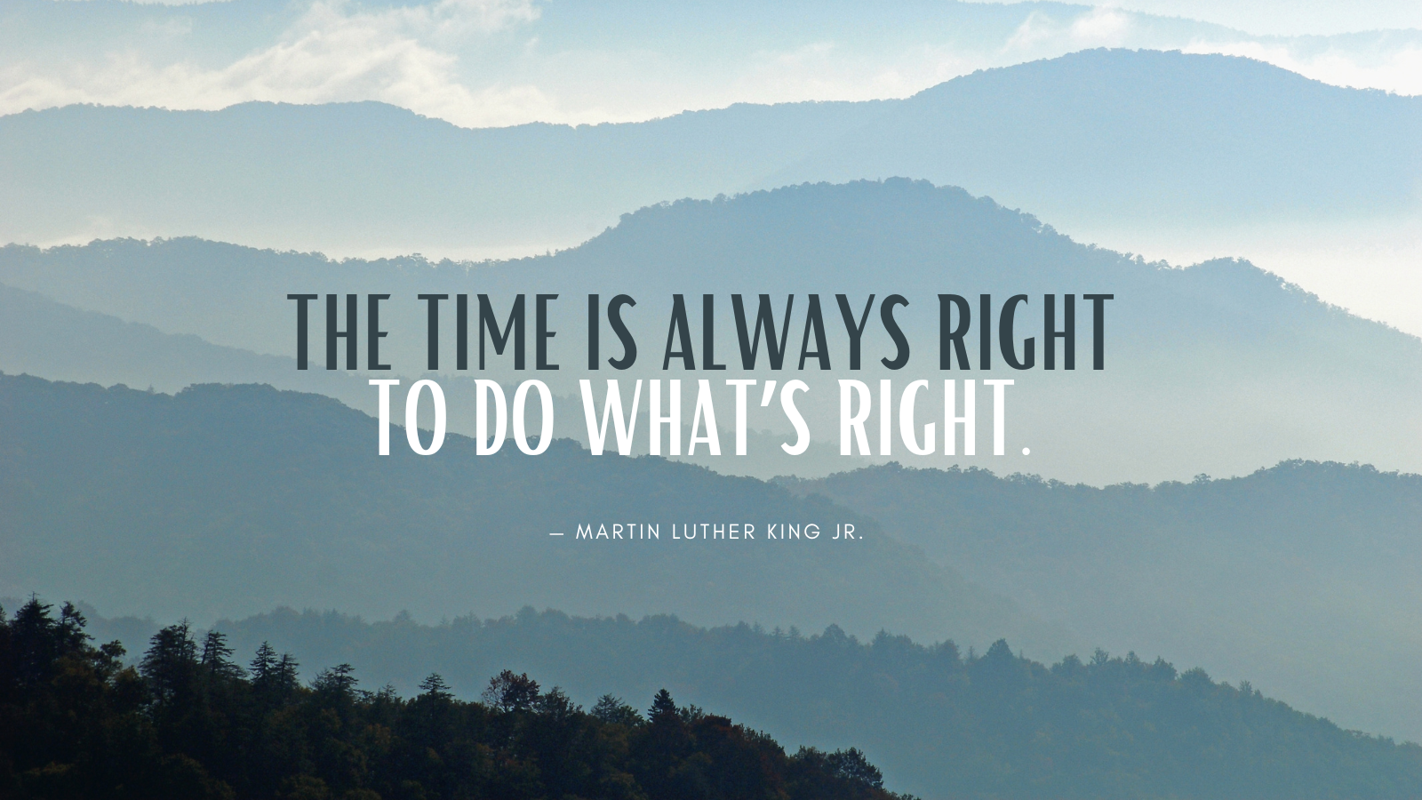 Martin Luther King Jr. Quote The Time is Always Right to Do the Right Thing